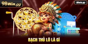 Bạch Thủ Lô Là Gì? Bắt Bạch Thủ Lô Chính Xác Cao Từ 98WIN