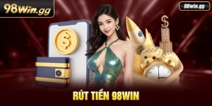 Rút Tiền 98Win | Hướng Dẫn Quy Trình Thao Tác Chuẩn Nhất