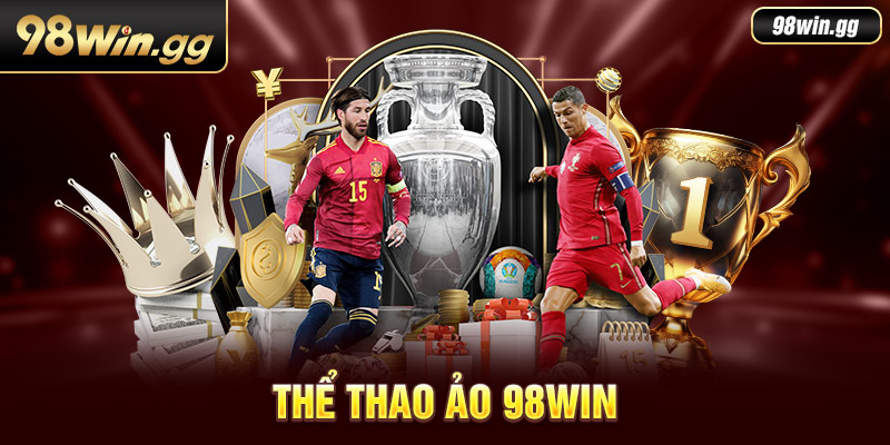 Thể Thao Ảo 98Win - Đỉnh Cao Cá Cược Không Thể Bỏ Qua